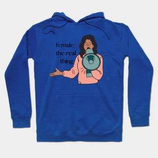 Female the real thing. Hoodie